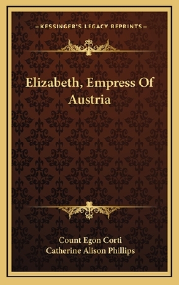 Elizabeth, Empress Of Austria - Count Egon Corti