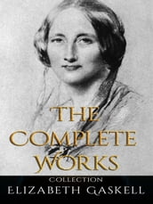 Elizabeth Gaskell: The Complete Works