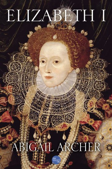 Elizabeth I - Abigail Archer