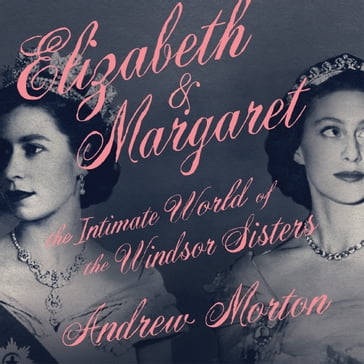 Elizabeth & Margaret - Andrew Morton