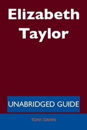 Elizabeth Taylor - Unabridged Guide