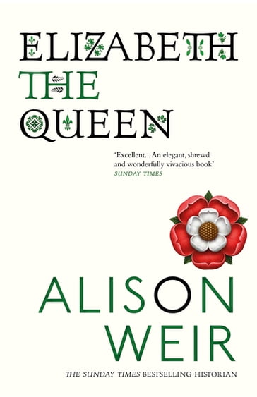 Elizabeth, The Queen - Alison Weir