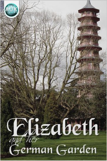 Elizabeth and Her German Garden - Elizabeth von Arnim