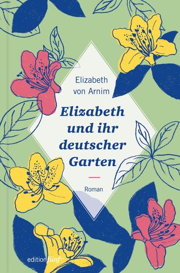 Elizabeth und ihr deutscher Garten - Elizabeth von Arnim - Karen Nolle