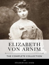 Elizabeth von Arnim The Complete Collection