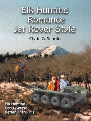 Elk Hunter's Romance Jet Rover Style - Clyde G. Schultz