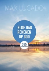 Elke dag rekenen op God