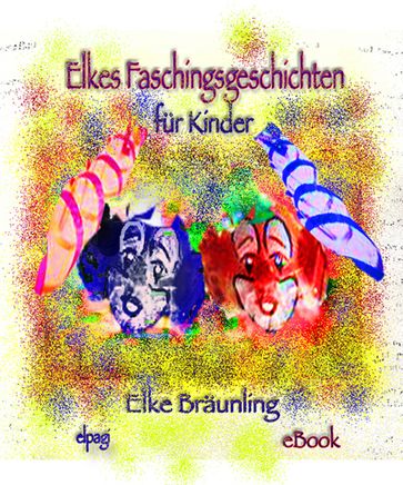 Elkes Faschingsgeschichten - Elke Braunling