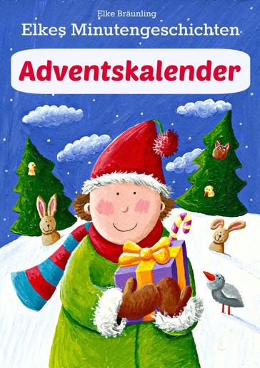 Elkes Minutengeschichten - Adventskalender - Elke Braunling