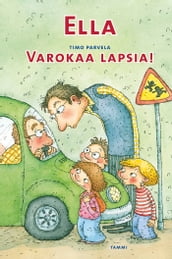 Ella. Varokaa lapsia!