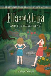 Ella and Alora and The Secret Drain