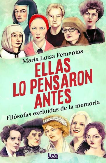 Ellas lo pensaron antes, filósofas excluidas de la memoria - María Luisa Femenías