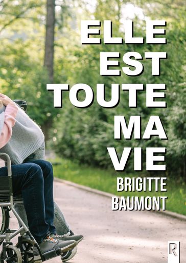 Elle est toute ma vie - Brigitte Baumont