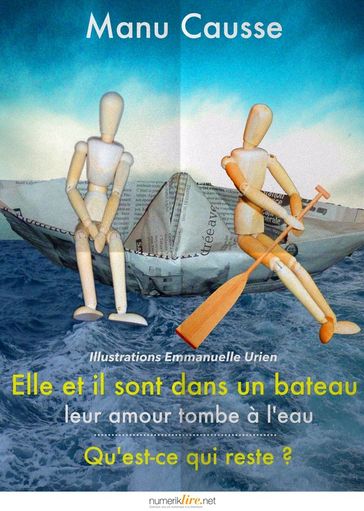 Elle et il sont dans un bateau, leur amour tombe à l'eau, qu'est-ce qui reste ? - Manu Causse