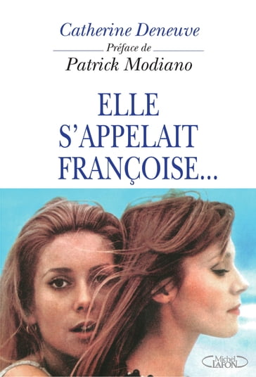 Elle s'appelait Françoise... - Anne Andreu - Catherine Deneuve - Patrick Modiano