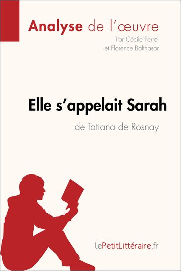 Elle s'appelait Sarah de Tatiana de Rosnay (Analyse de l'oeuvre) - Cécile Perrel - Florence Balthasar - lePetitLitteraire