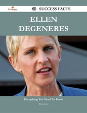 Ellen DeGeneres 40 Success Facts - Everything you need to know about Ellen DeGeneres