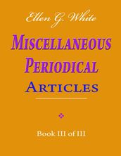 Ellen G. White Miscellaneous Periodical Articles - Book III of III