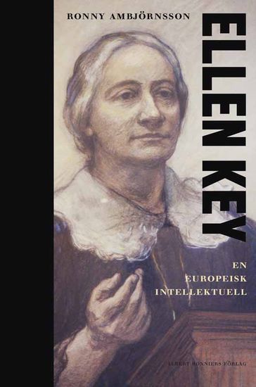 Ellen Key : en europeisk intellektuell - Ronny Ambjornsson - Nina Ulmaja