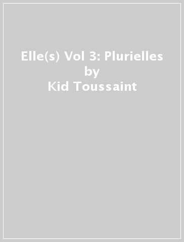 Elle(s) Vol 3: Plurielles - Kid Toussaint