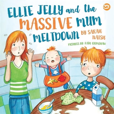 Ellie Jelly and the Massive Mum Meltdown - Sarah Naish