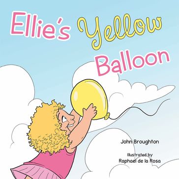 Ellie's Yellow Balloon - John Broughton