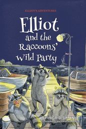 Elliot and the Raccoons  Wild Party