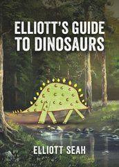 Elliott s Guide to Dinosaurs