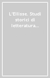 L Ellisse. Studi storici di letteratura italiana (2006). 1.