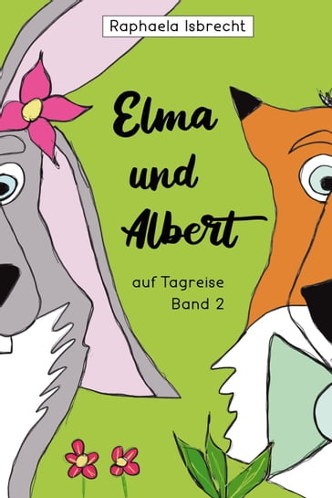 Elma und Albert auf Tagreise - Band 2 - Raphaela Isbrecht