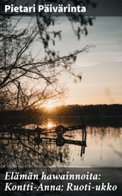 Elämän hawainnoita: Kontti-Anna; Ruoti-ukko