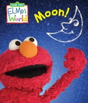 Elmo s World: Moon! (Sesame Street Series)