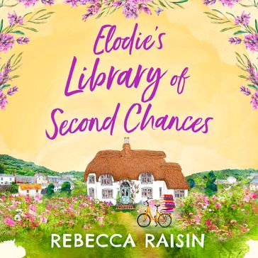 Elodie's Library of Second Chances: A feel good, laugh out loud summer romance - Rebecca Raisin