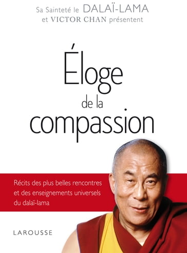 Eloge de la compassion - DALAI-LAMA - Victor Chan