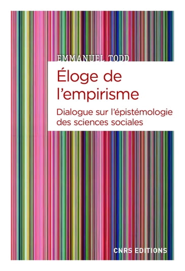 Eloge de l'empirisme - Dialogue sur l'épistémologie des sciences sociales - Emmanuel Todd - Marc Joly - François Théron