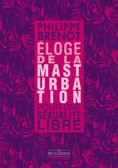 Eloge de la masturbation - Pour une sexualité libre