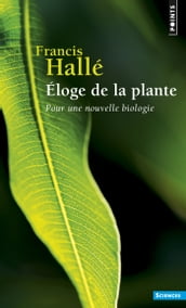 Eloge de la plante. Pour une nouvelle biologie