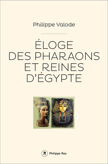 Eloge des pharaons et reines d'Egypte - Philippe Valode