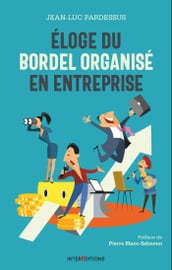 Eloge du bordel organisé en entreprise