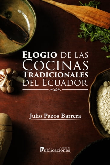 Elogio de las cocinas tradicionales del Ecuador - Julio Pazos Barrera