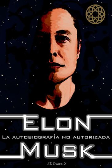 Elon Musk: La autobiografía no autorizada - J.T. Owens X