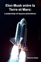 Elon Musk entre la Terre et Mars: Leadership et leçons pionnières