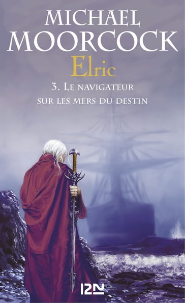 Elric - tome 3 Le navigateur sur les mers du destin - Michael Moorcock - Jean-Luc Fromental