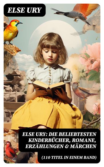 Else Ury: Die beliebtesten Kinderbücher, Romane, Erzählungen & Märchen (110 Titel in einem Band) - Else Ury