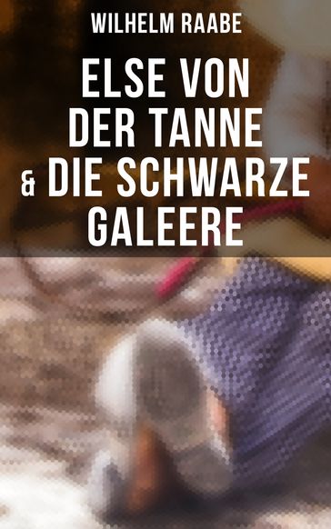 Else von der Tanne & Die schwarze Galeere - Wilhelm Raabe