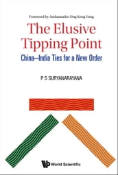 Elusive Tipping Point, The: China-india Ties For A New Order