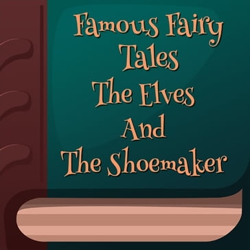 Elves And The Shoemaker, The - Jacob Grimm - Wilhelm Grimm