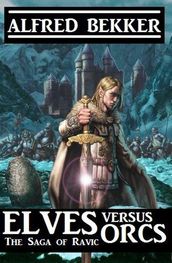 Elves Versus Orcs: The Saga Of Ravic