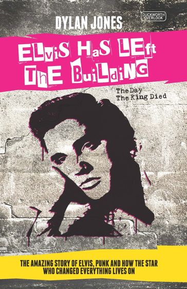 Elvis Has Left the Building - Dylan Jones
