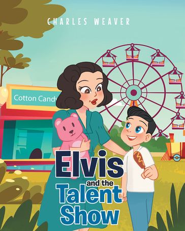 Elvis and the Talent Show - Charles Weaver